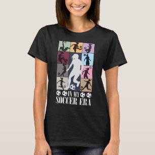 In My Soccer Era Funny Soccer Girl Player T-Shirt