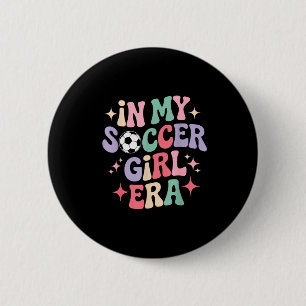 In My Soccer Girl Era Groovy Tee Football Girls Pl 2 Inch Round Button