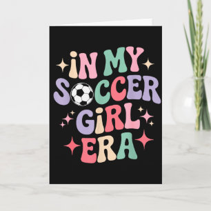 In My Soccer Girl Era Groovy Tee Football Girls Pl Card