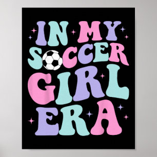 In My Soccer Girl Era Retro Groovy Soccer Girl _1  Poster