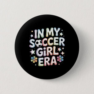 In My Soccer Girl Era Soccer Mom Teen Girls Athlet 2 Inch Round Button