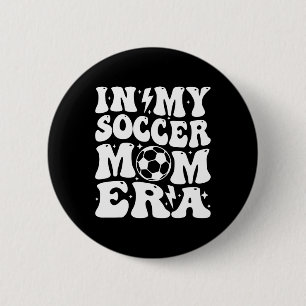 In My Soccer Mom Era 2 Inch Round Button