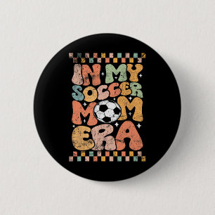 In My Soccer Mom Era Footll Mama Groovy Life 2 Inch Round Button