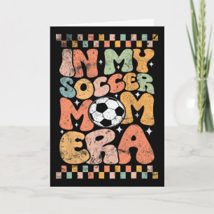 In My Soccer Mom Era Footll Mama Groovy Life  Card
