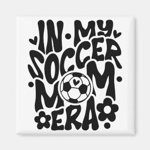In My Soccer Mom Era Funny Mama Mothers Day  Magnet