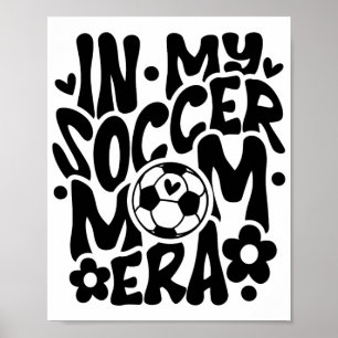 In My Soccer Mom Era Funny Mama Mothers Day  Poster