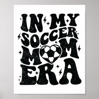 In My Soccer Mom Era Retro Soccer Mama Shirt Mothe Poster