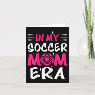 In My Soccer Mom Era Retro Soccer Mama Tee Mothers Card