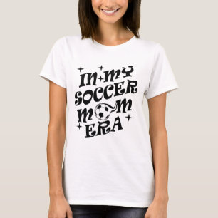 in my soccer mom era T-Shirt