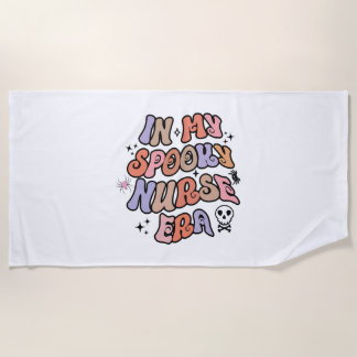 In My Spooky Nurse Era Halloween Nurse Beach Towel