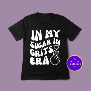 In My Sugar In Grits Era Funny Foodie T-Shirt