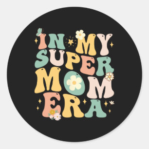 In My Super Mom Era Funny Mom Birthday Gifts Mothe Classic Round Sticker
