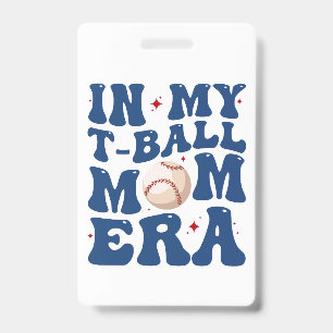 In My T-Ball Mom Era Tee-Ball Mom Mother's Day  Badge