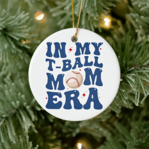 In My T-Ball Mom Era Tee-Ball Mom Mother's Day Ceramic Ornament