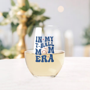 In My T-Ball Mom Era Tee-Ball Mom Mother's Day  Stemless Wine Glass