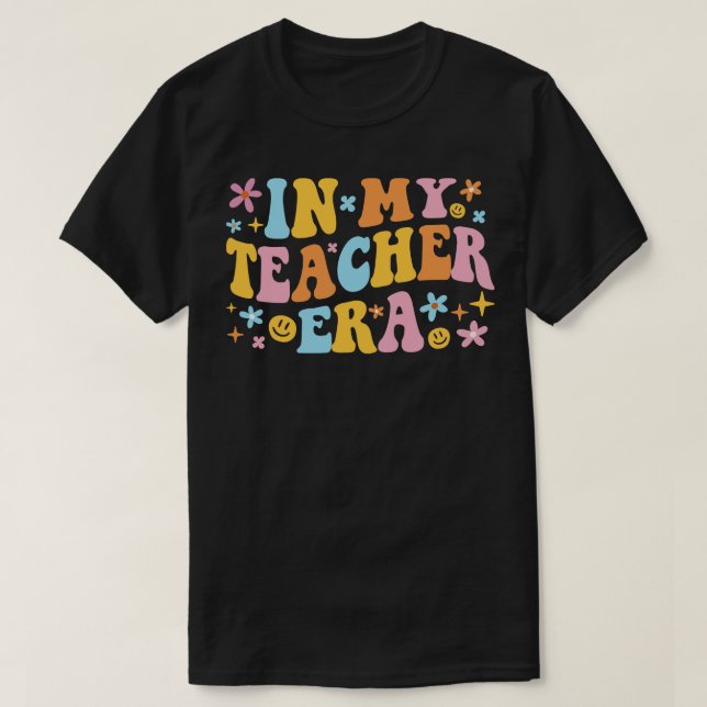 In My Teacher Era I T-Shirt (Design Front)