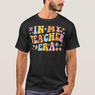 In My Teacher Era I T-Shirt