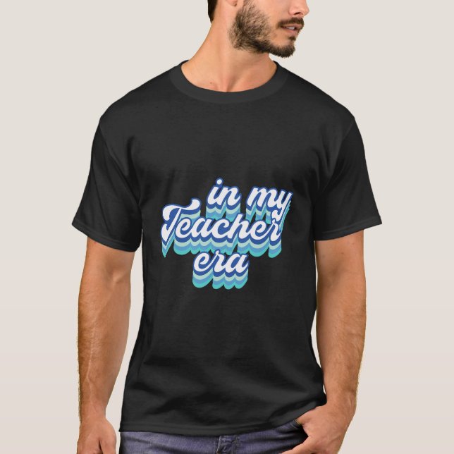 In My Teacher Era In Blue T-Shirt (Front)