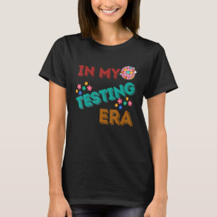 In My Testing Era Testing Day Teacher Test Day 202 T-Shirt