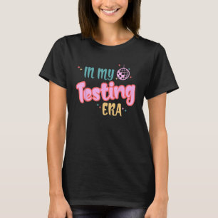 In My Testing Era  Testing Teacher Teaching Studen T-Shirt