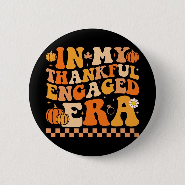 In My Thankful Engaged Era Groovy Wedding Bride Th 2 Inch Round Button (Front)