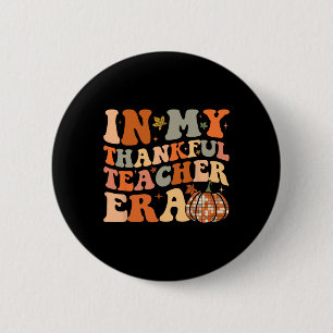 In My Thankful Teacher Era Cute Groovy Thanksgivin 2 Inch Round Button