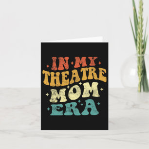 In My Theatre Mom Era Funny Theatre Mom Vintage Mo Card