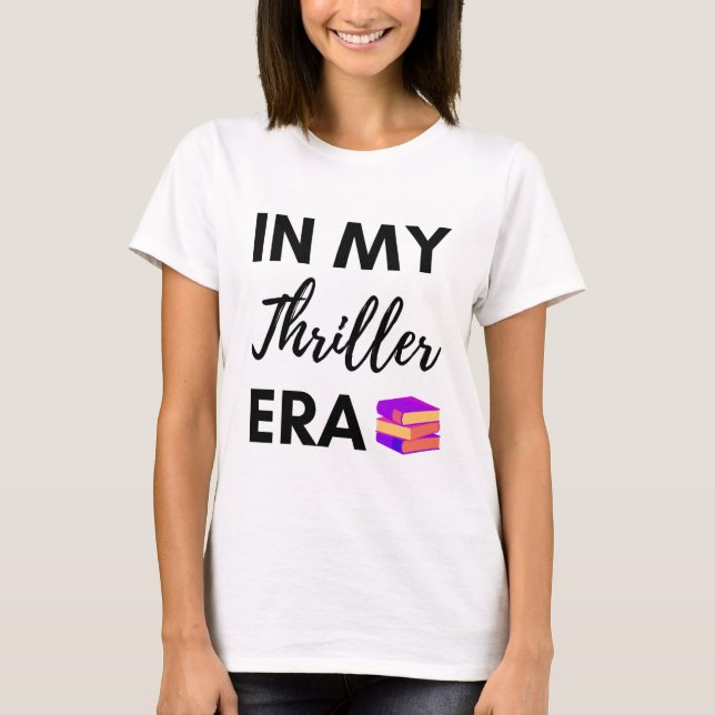 In My Thriller Era - Bookish Design T-Shirt (Front)