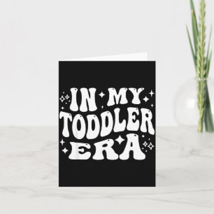 In My Toddler Era, Parent Life, Parenting Humor Card