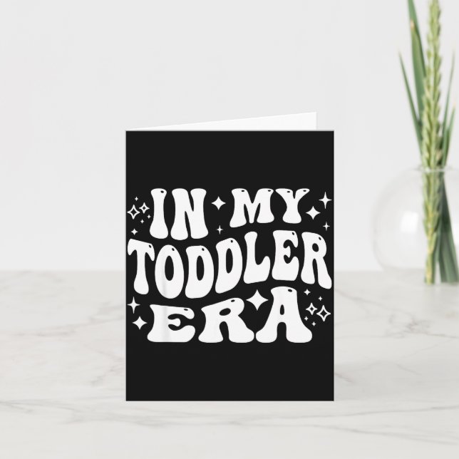 In My Toddler Era, Parent Life, Parenting Humor  Card (Front)