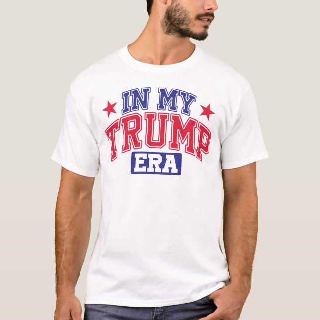 In My Trump Era  T-Shirt (Front)