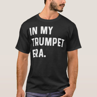 In My Trumpet Era - Marching Band Orchestra Musici T-Shirt
