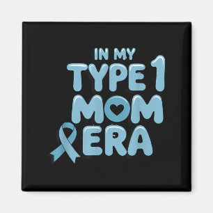 In My Type 1 Mom Vibes Diabetes Awareness Magnet