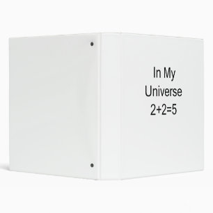 In My Universe 2+2=5 Binder
