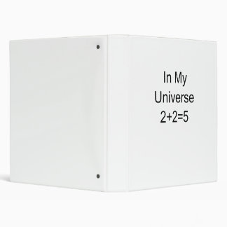 In My Universe 2+2=5 Binder