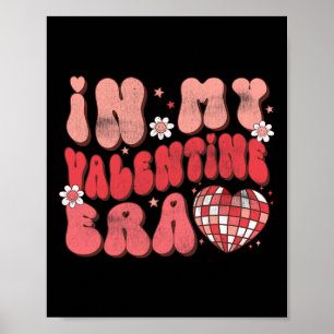 In My Valentine Era Valentine's Day Groovy Love He Poster