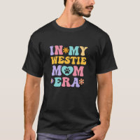 In My Westie Mom Era Funny Retro Groovy Terrier Do