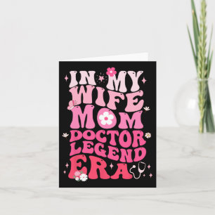 In My Wife Mom Doctor Legend Era Funny Doctor Mom Card