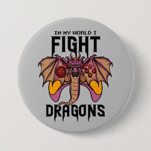 In My World I Fight Dragons 3 Inch Round Button