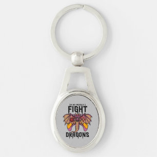 In My World I Fight Dragons Keychain