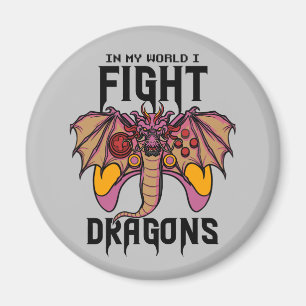 In My World I Fight Dragons Magnet