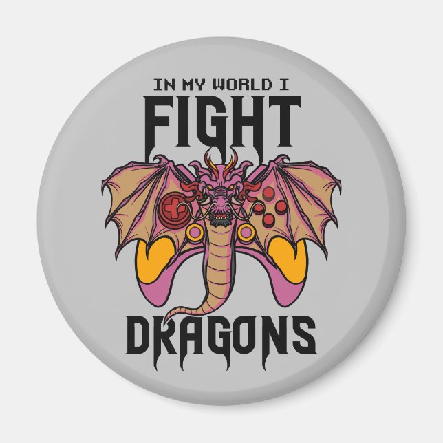 In My World I Fight Dragons Magnet (Front)