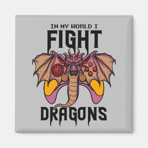 In My World I Fight Dragons Magnet