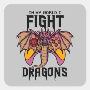 In My World I Fight Dragons Square Sticker