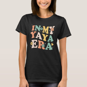 In My Yaya Era Funny Sarcastic Groovy Retro Mother T-Shirt