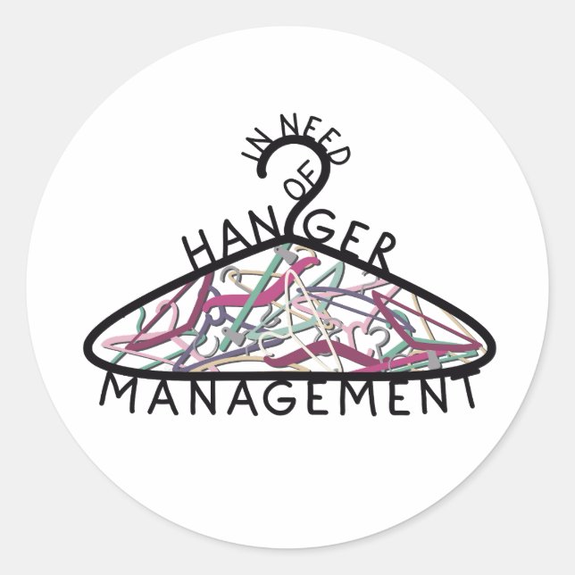 In Need of Hanger Management Typography Design Classic Round Sticker (Front)