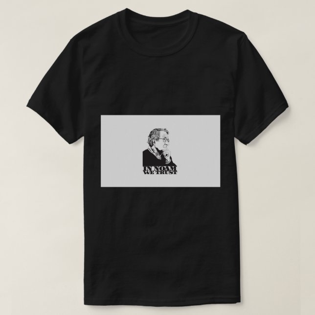 In Noam We Trust - Noam Chomsky Design - Liberal A T-Shirt (Design Front)