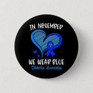 In November we Wear Blue Cure Diabetes Awareness L 2 Inch Round Button