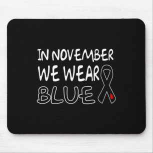 In November We Wear Blue Diabetes Awareness 2  Mouse Pad