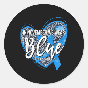 In November We Wear Blue Diabetes Awareness Month Classic Round Sticker